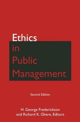 Ethics in Public Management by H. George Frederickson, Richard K. Ghere