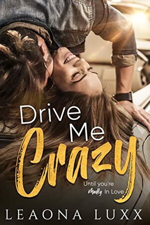 Drive Me Crazy by Leaona Luxx