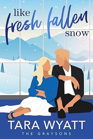 Like Fresh Fallen Snow by Tara Wyatt