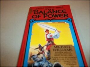 From Thief To King: The Balance Of Power by Michael Williams