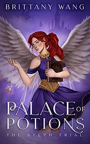 Palace of Potions: The Sylph Trial by Brittany Wang