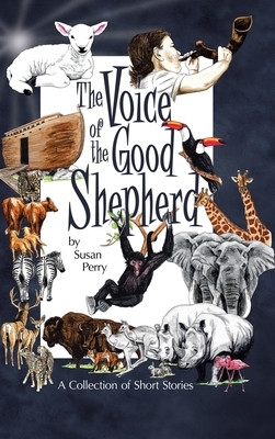 The Voice of the Good Shepherd: A Collection of Short Stories by Susan Perry