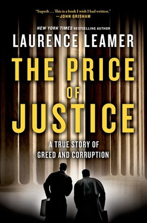 The Price of Justice: A True Story of Greed and Corruption by Laurence Leamer