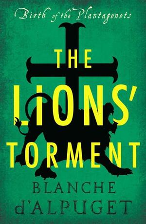 The Lions' Torment by Blanche d'Alpuget