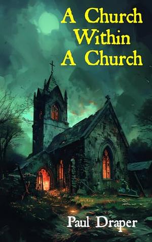 A Church Within a Church by Paul Draper