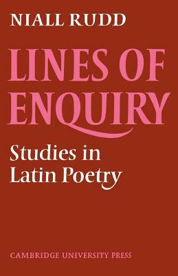 Lines of Enquiry: Studies in Latin Poetry by Niall Rudd
