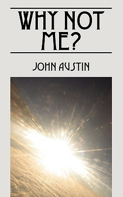 Why Not Me? by John Austin