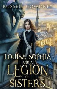 Louisa Sophia and a Legion of Sisters by Russell Cowdrey