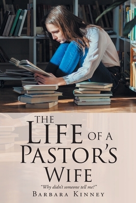 The Life of a Pastor's Wife: Why didn't someone tell me? by Barbara Kinney