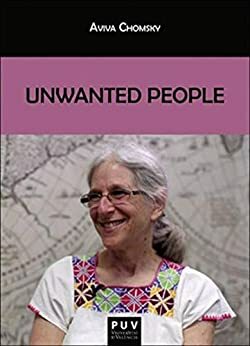 Unwanted People by Aviva Chomsky