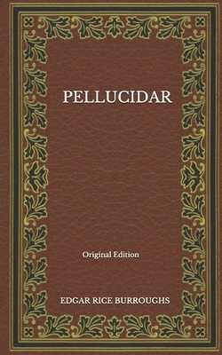 Pellucidar - Original Edition by Edgar Rice Burroughs