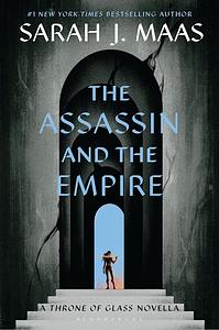 The Assassin and the Empire by Sarah J. Maas