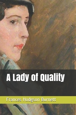 A Lady of Quality by Frances Hodgson Burnett