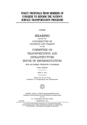 Policy proposals from members of Congress to reform the nation's surface transportation programs by Committee on Transportation and (house), United S. Congress, United States House of Representatives
