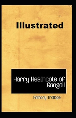 Harry Heathcote of Gangoil Illustrated by Anthony Trollope