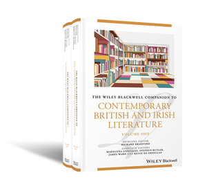 The Wiley Blackwell Companion to Contemporary British and Irish Literature by 