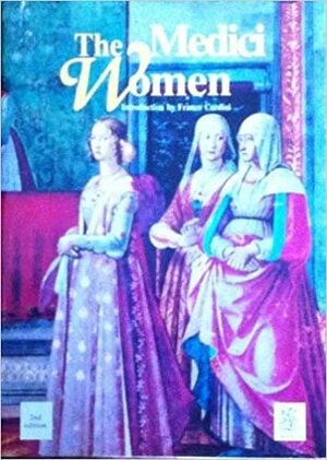 The Medici Women by Franco Cardini