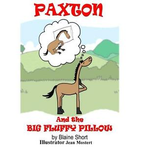 Paxton and The Big Fluffy Pillow by Blaine L. Short