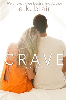 Crave, Part Two by E.K. Blair