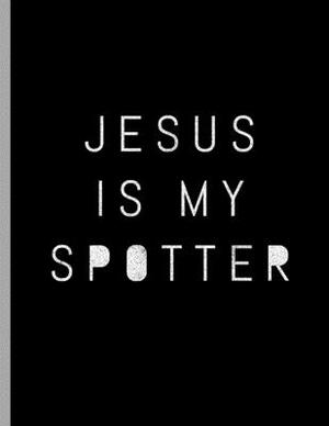 Jesus Is My Spotter: Inspiring Fitness Religious Christian by Better Me