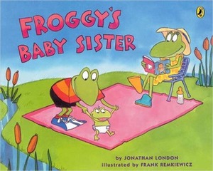 Froggy's Baby Sister by Jonathan London, Frank Remkiewicz