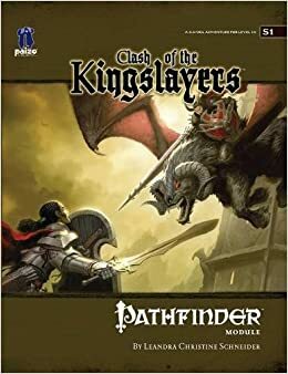 Pathfinder Module S1: Clash of the Kingslayers by Robert Lazzaretti, Leandra Christine Schneider