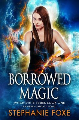 Borrowed Magic: An Urban Fantasy Novel by Stephanie Foxe
