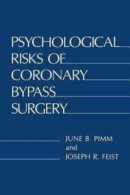 Psychological Risks of Coronary Bypass Surgery by Joseph R. Feist, June B. Pimm