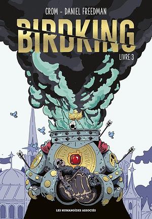 Birdking Volume 3 by Daniel Freedman, CROM