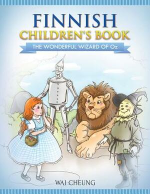 Finnish Children's Book: The Wonderful Wizard Of Oz by Wai Cheung