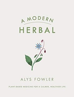 A Modern Herbal by Alys Fowler