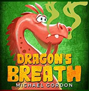 Dragon's Breath by Michael Gordon