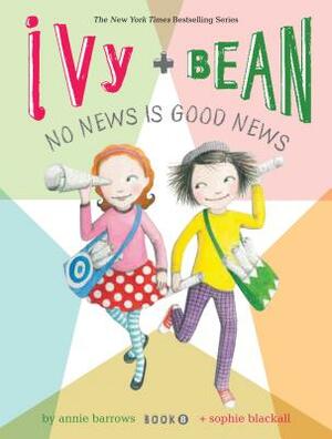 Ivy and Bean No News Is Good News (Book 8) by Annie Barrows