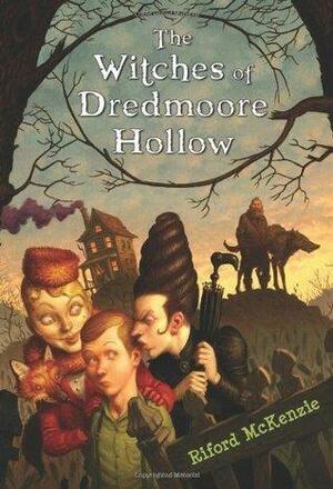 The Witches Of Dredmoore Hollow by Peter Ferguson, Riford Mckenzie