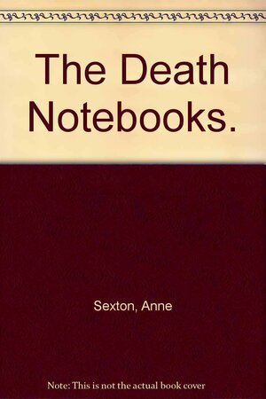The Death Notebooks by Anne Sexton