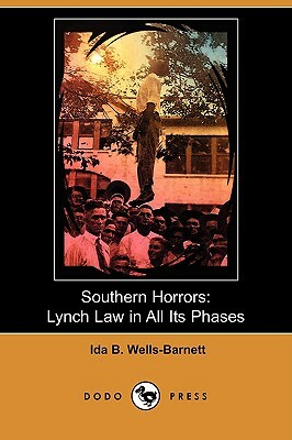 Southern Horrors: Lynch Law in All Its Phases by Ida B. Wells