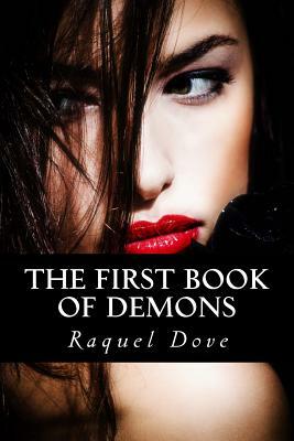 The First Book of Demons by Raquel Dove