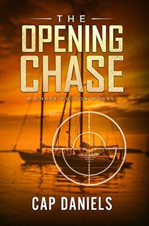 The Opening Chase by Cap Daniels