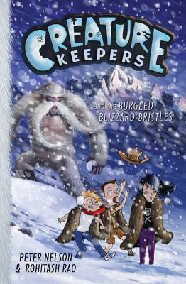 Creature Keepers and the Burgled Blizzard-Bristles by Peter Nelson, Rohitash Rao