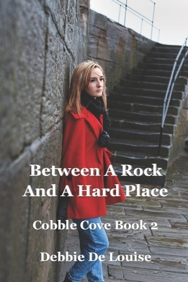 Between a Rock and a Hard Place by Debbie De Louise