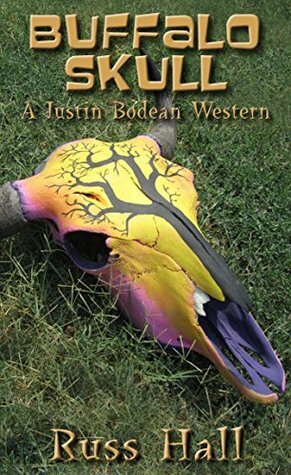 Buffalo Skull (A Justin Bodean Western Novel Book 2) by Russ Hall