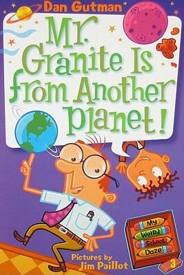 Mr. Granite Is from Another Planet! by Dan Gutman
