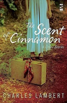 The Scent of Cinnamon by Charles Lambert, Charles Lambert