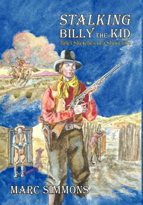 Stalking Billy the Kid (Hardcover) by Marc Simmons