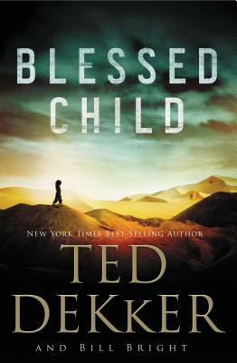 Blessed Child by Ted Dekker, Bill Bright