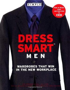 Dress Smart Men: Wardrobes that Win in the New Workplace by Michael Solomon, Kim Johnson Gross, Jeff Stone