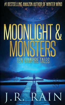 Moonlight & Monsters: Ten Vampire Tales by J.R. Rain