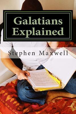 Galatians Explained by Stephen C. Maxwell