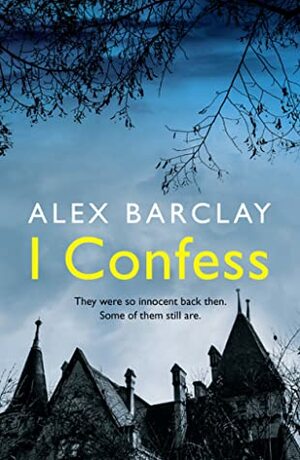 I Confess by Alex Barclay
