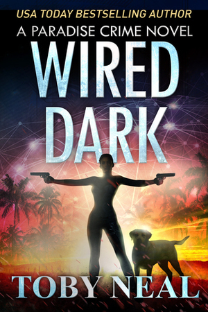 Wired Dark by Toby Neal